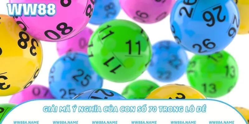 Giải mã ý nghĩa của con số 70 trong lô đề