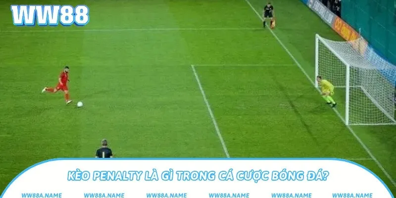 Kèo penalty là gì trong cá cược bóng đá?