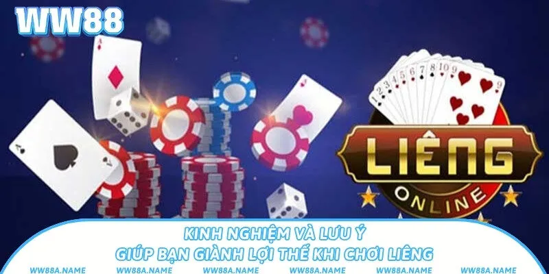 Kinh nghiệm và lưu ý giúp bạn giành lợi thế khi chơi Liêng
