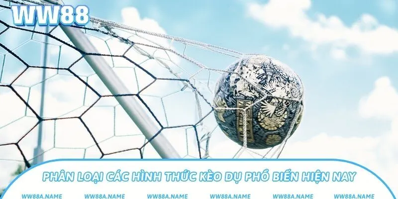 Phân loại các hình thức kèo dụ phổ biến hiện nay