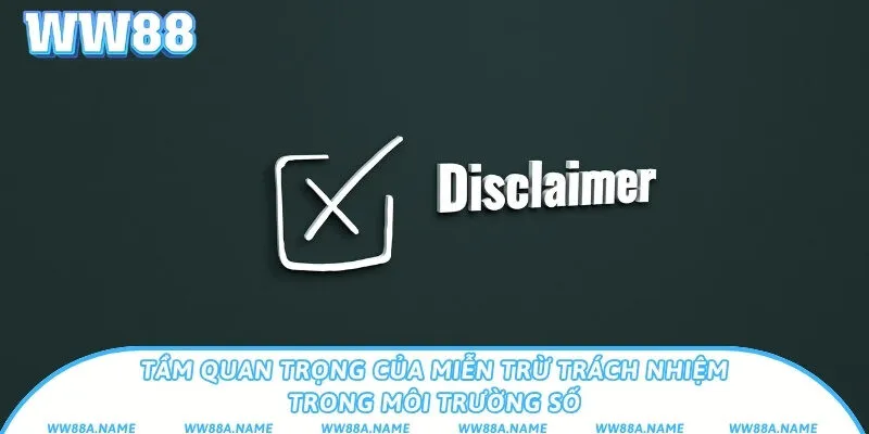 Tầm quan trọng của miễn trừ trách nhiệm tại WW88